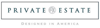 PRIVATE ESTATE FX DESIGNED IN AMERICA