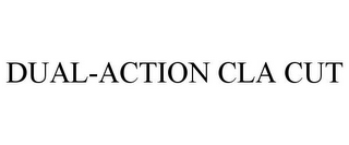 DUAL-ACTION CLA CUT