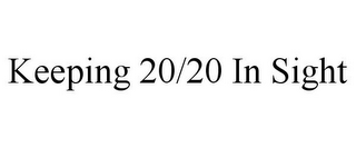 KEEPING 20/20 IN SIGHT