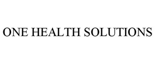 ONE HEALTH SOLUTIONS