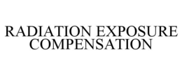 RADIATION EXPOSURE COMPENSATION
