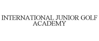 INTERNATIONAL JUNIOR GOLF ACADEMY