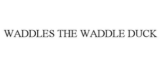 WADDLES THE WADDLE DUCK