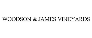 WOODSON & JAMES VINEYARDS