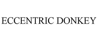 ECCENTRIC DONKEY