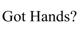 GOT HANDS?