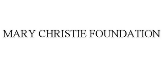 MARY CHRISTIE FOUNDATION