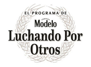 EL PROGRAMA DE CERVEZA MODELO LUCHANDO POR OTROS