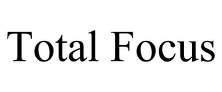 TOTAL FOCUS
