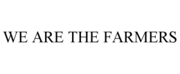 WE ARE THE FARMERS