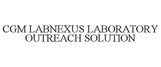 CGM LABNEXUS LABORATORY OUTREACH SOLUTION