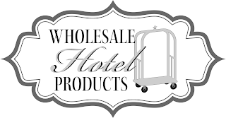 WHOLESALE HOTEL PRODUCTS