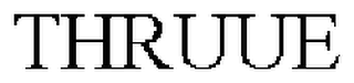 THRUUE