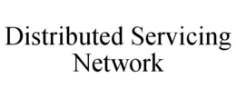 DISTRIBUTED SERVICING NETWORK