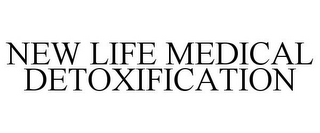 NEW LIFE MEDICAL DETOXIFICATION