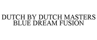 DUTCH BY DUTCH MASTERS BLUE DREAM FUSION