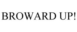 BROWARD UP!