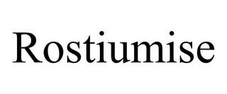 ROSTIUMISE