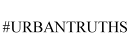 #URBANTRUTHS
