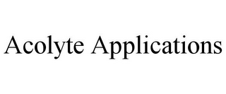 ACOLYTE APPLICATIONS