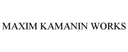 MAXIM KAMANIN WORKS
