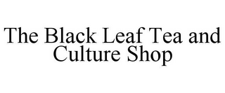 THE BLACK LEAF TEA AND CULTURE SHOP