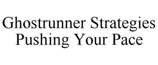 GHOSTRUNNER STRATEGIES PUSHING YOUR PACE