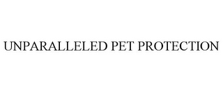 UNPARALLELED PET PROTECTION