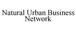 NATURAL URBAN BUSINESS NETWORK
