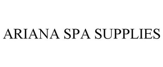 ARIANA SPA SUPPLIES