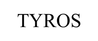 TYROS