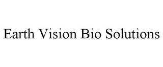 EARTH VISION BIO SOLUTIONS