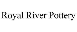 ROYAL RIVER POTTERY