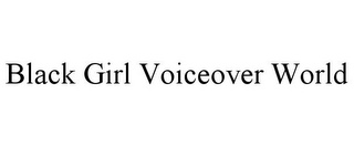 BLACK GIRL VOICEOVER WORLD