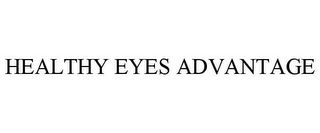 HEALTHY EYES ADVANTAGE