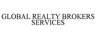 GLOBAL REALTY BROKERS SERVICES