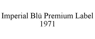 IMPERIAL BLÜ PREMIUM LABEL 1971