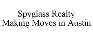 SPYGLASS REALTY MAKING MOVES IN AUSTIN