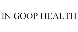 IN GOOP HEALTH