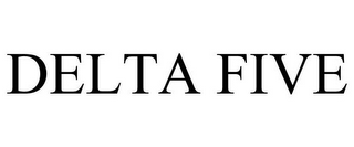 DELTA FIVE