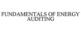 FUNDAMENTALS OF ENERGY AUDITING