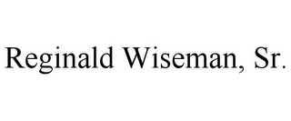 REGINALD WISEMAN, SR.