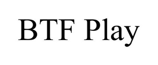 BTF PLAY