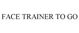 FACE TRAINER TO GO