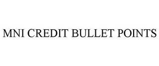 MNI CREDIT BULLET POINTS