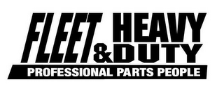 FLEET & HEAVY DUTY PROFESSIONAL PARTS PEOPLE