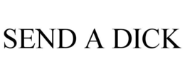 SEND A DICK