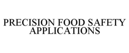 PRECISION FOOD SAFETY APPLICATIONS