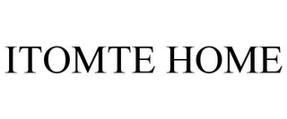 ITOMTE HOME