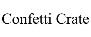 CONFETTI CRATE